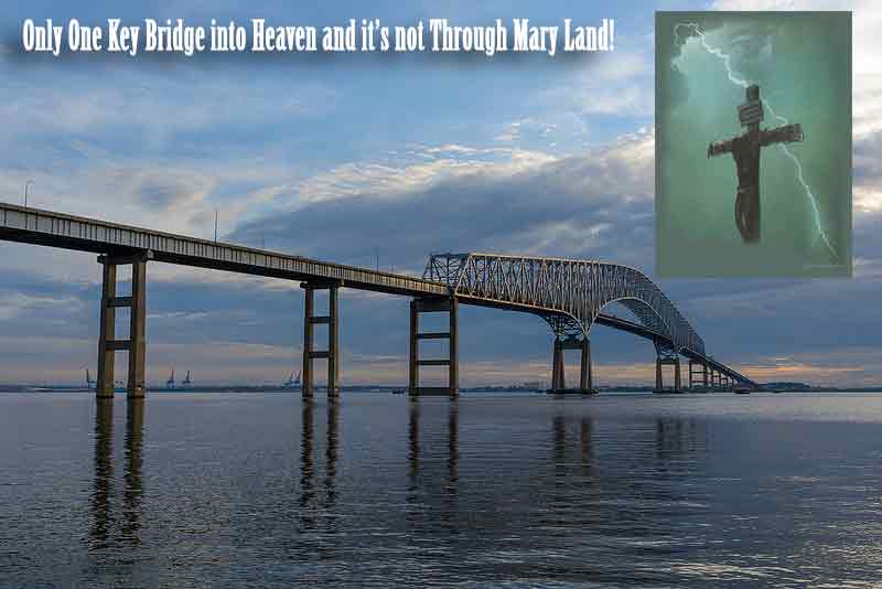 The Key Bridge to Heaven is not through Mary Land but through ONE sacrifice.